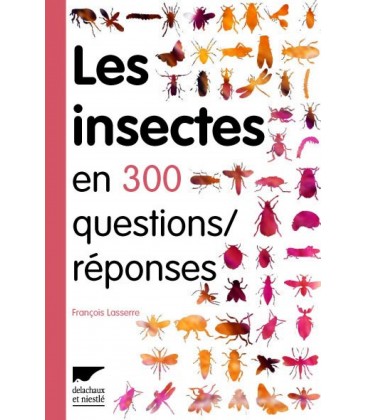 Les Insectes en 300 questions réponses